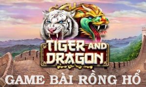 Rồng Hổ - Tựa Game Cá Cược Trực Tuyến Đẳng Cấp Tại 68 Game Bài